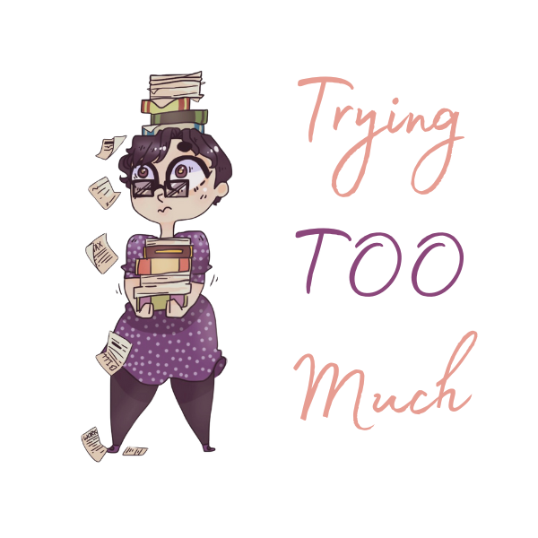 Trying Too Much